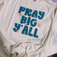 Pray Big Y’all Graphic Tee | Southern Faith Shirt | Christian Country Tee | Comfort Colors Shirt | Summer Lake Outfit