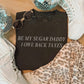 Be My Sugar Daddy I Owe Back Taxes Graphic Tee | Funny Tax Season Shirt