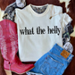 What the helly tee or sweatshirt