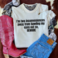 I’m two inconveniences  away from bawling my  eyes out so,  BEWARE tee or sweatshirt