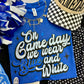 ON GAMEDAY WE WEAR BLUE AND WHITE TEE