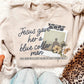 Jesus Gave Her A Blue Collar Man tee & sweatshirt