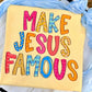 Make Jesus famous
