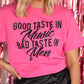 Good Taste In Music Bad Taste In Men Tee