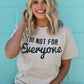 I’m Not For Everyone Tee