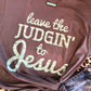 Leave the Judgin’ to Jesus