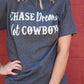 Chase Dreams Not Cowboys Tee