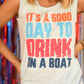 It’s A Good Day To Drink On A Boat Tee/Tank