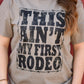 This Ain’t My First Rodeo Tee