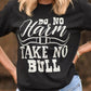 Do No Harm - Take No Bull Tee