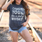 Chasing You Like A Shot of Whiskey Tee