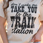 Don’t Make Me Take You To The Train Station Tee