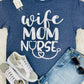 Wife Mom Nurse Tee